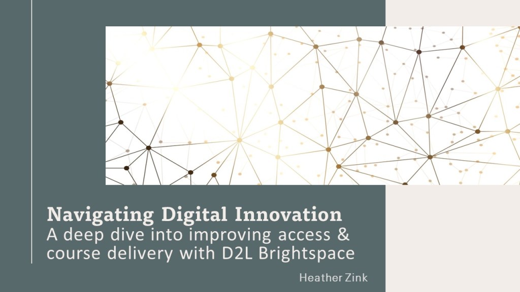 Navigating Digital Innovation: A deep dive into improving access & course delivery with D2L&nbsp;Brightspace